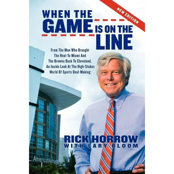 Sports Professor When the Game Is on the Line: From the Man Who Brought the Heat to Miami and the Browns Back to Cleveland: An Inside Loo, (Paperback)