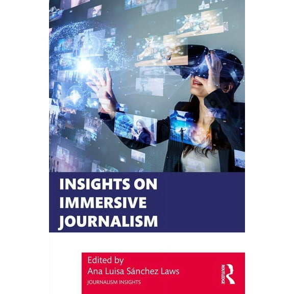Journalism Insights Insights on Immersive Journalism, (Paperback)