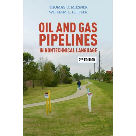 Oil and Gas Pipelines in Nontechnical Language, 2nd Edition (Hardcover)