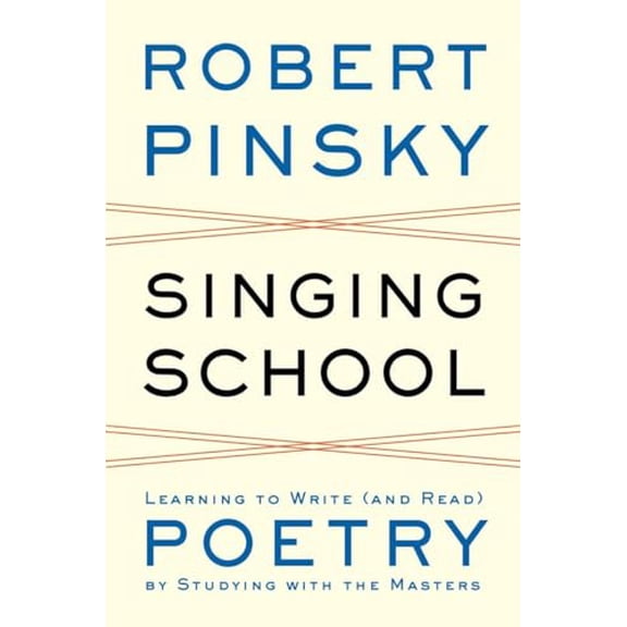 Pre-Owned Singing School: Learning to Write (and Read) Poetry by Studying with the Masters (Hardcover) 0393050688 9780393050684