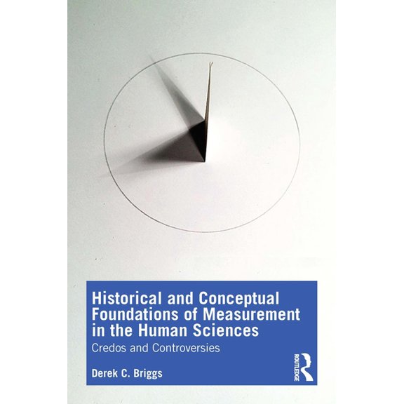 Historical and Conceptual Foundations of Measurement in the Human Sciences: Credos and Controversies, (Paperback)