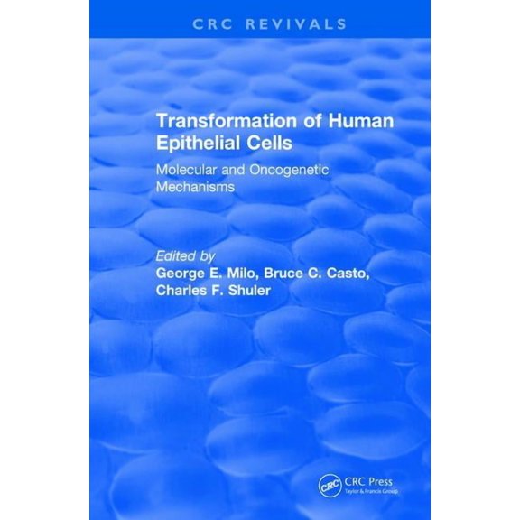 CRC Press Revivals Transformation of Human Epithelial Cells (1992): Molecular and Oncogenetic Mechanisms, (Paperback)