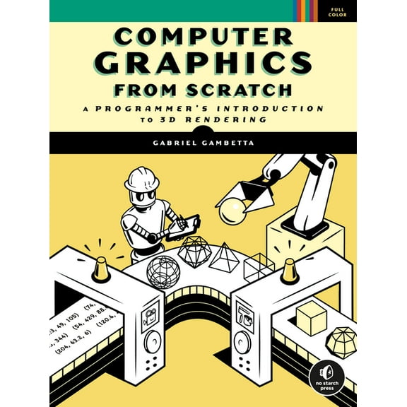 Computer Graphics from Scratch: A Programmer's Introduction to 3D Rendering, (Paperback)