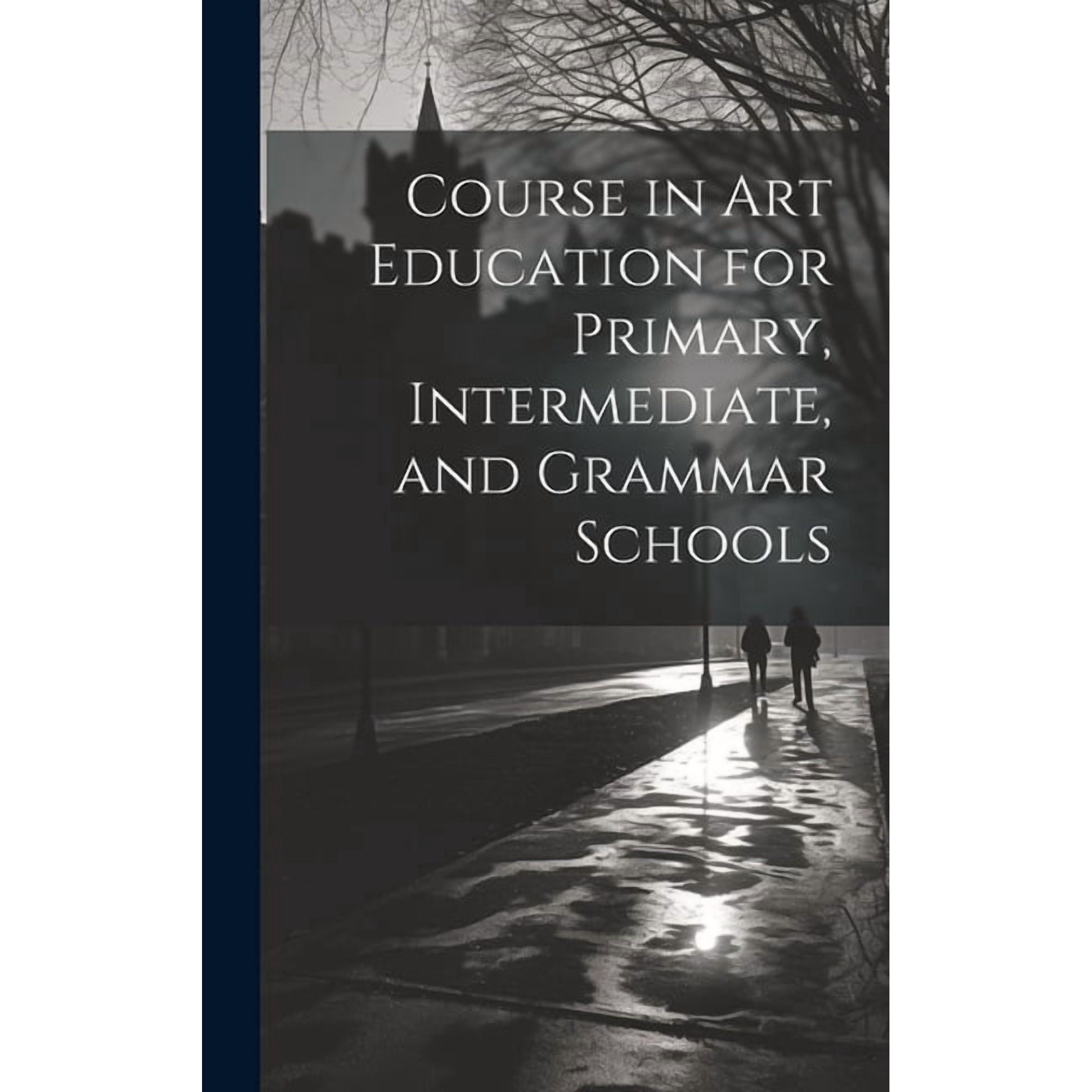 Course in Art Education for Primary, Intermediate, and Grammar Schools, (Hardcover)
