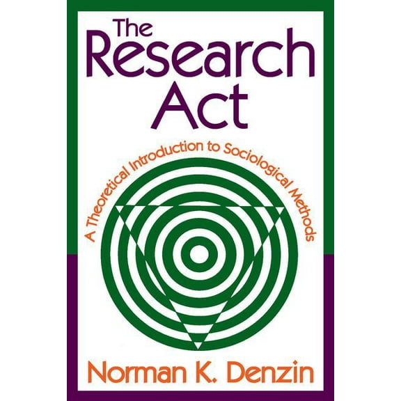 The Research Act: A Theoretical Introduction to Sociological Methods, (Paperback)