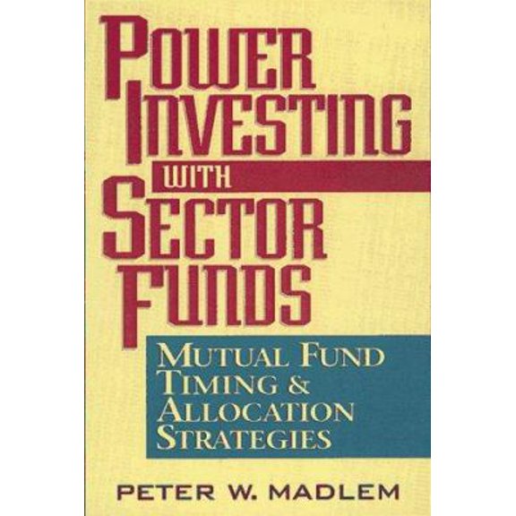 Pre-Owned Power Investing With Sector Funds: Mutual Fund Timing & Allocation Strategies (Hardcover) 0814404049 9780814404041
