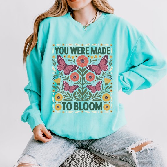 You Were Made To Bloom - Lightweight Garment Dyed Sweatshirt