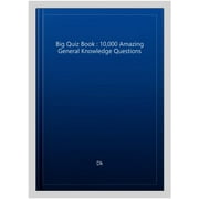 The Big Quiz Book: 10,000 Amazing General Knowledge Questions - Dk