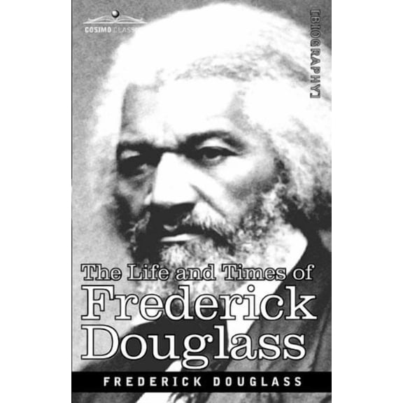 The Life and Times of Frederick Douglass (Hardcover)