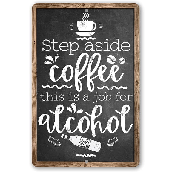 Metal Sign - Step Aside Coffee - Durable Metal Sign - Use Indoor/Outdoor - Makes a Funny Bar Decor and Housewarming Gift Under $20 (8" x 12")