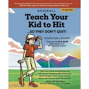 Baseball: Teach Your Kid to Hit.So They Dont Quit!: Parents-YOU Can Teach Them. Promise!  Paperback  173472711X 9781734727111 Kevin Gallagher