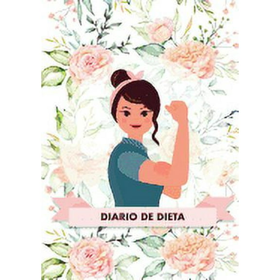 Diario de Dieta Para Bajar de Peso y Adelgazar Rpido - Este diario te ayudar a motivarte y a mantener un ojo sobre tu progreso - El libro ideal para ponerse en forma: Diario de Dieta (Paperback)