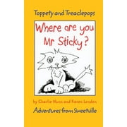 Where Are You Mr Sticky?: Adventures from Sweetville (Paperback)