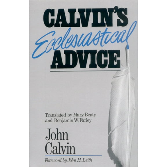 Calvin's Ecclesiastical Advice, (Paperback)