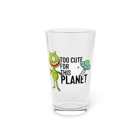 

Novelty Too Cute For This Planets Extraterrestrial Aliens Hilarious Extrinsic Martian Extraneous Creatures Pint Glass 16oz