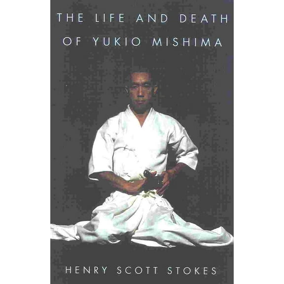 The Life and Death of Yukio Mishima, (Paperback)