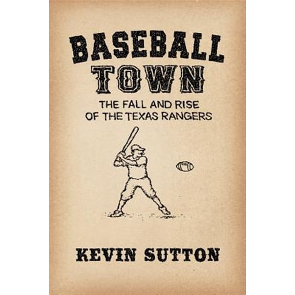 Pre-Owned Baseball Town: The Fall and Rise of the Texas Rangers (Paperback) by Kevin Sutton