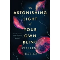 The Astonishing Light of Your Own Being (Paperback)