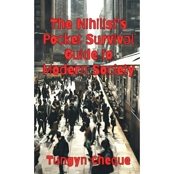 The Nihilist's Pocket Survival Guide to Modern Society, (Paperback)