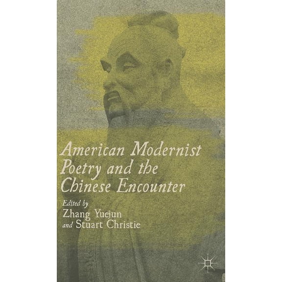 American Modernist Poetry and the Chinese Encounter, (Hardcover)