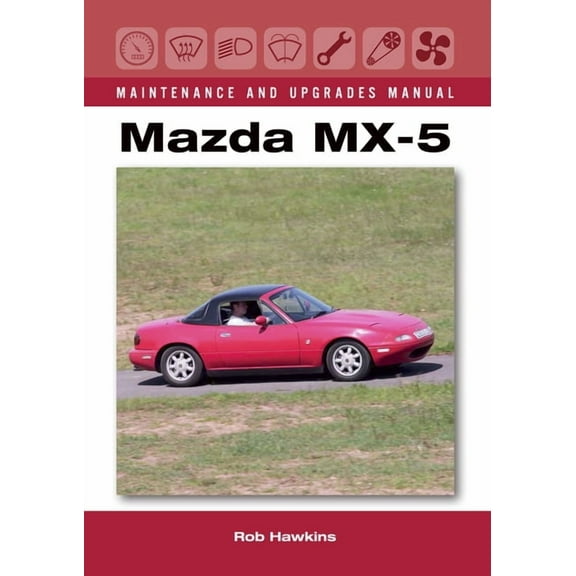 Mazda MX-5 Maintenance and Upgrades Manual (Hardcover)