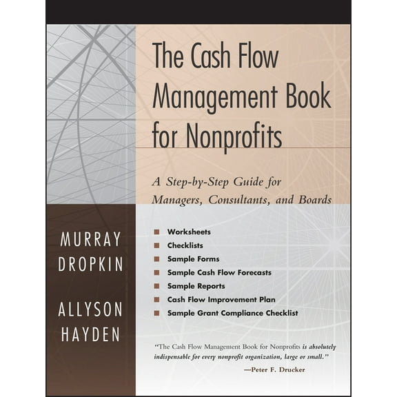 Jossey-Bass Nonprofit & Public Manag The Cash Flow Management Book for Nonprofits: A Step-by-Step Guide for Managers, Consultants, andBoards, (Paperback)