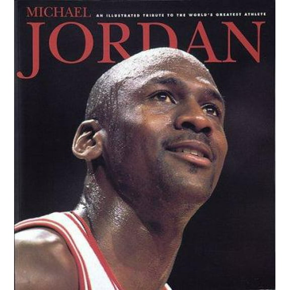 Pre-Owned Michael Jordan: An Illustrated Tribute to the World's Greatest Athlete (Paperback) 1887432612 9781887432610