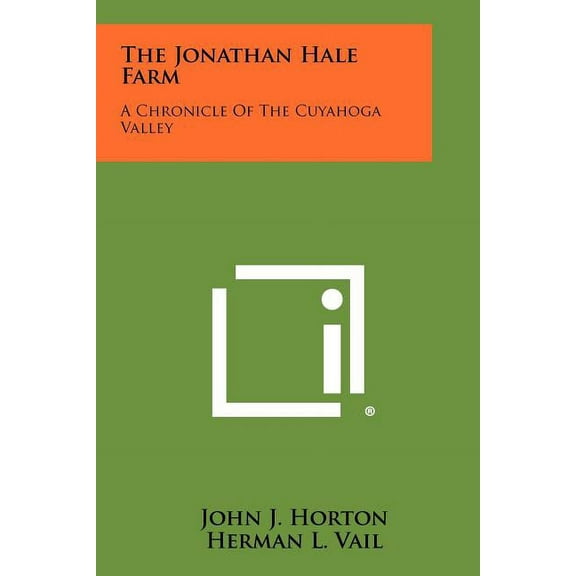 The Jonathan Hale Farm : A Chronicle of the Cuyahoga Valley