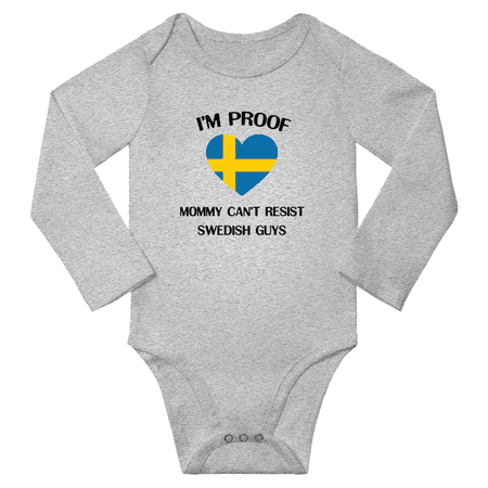 

I m Proof Mommy Can t Resist Swedish Guys Baby Long Sleeve Bodysuit Unisex Gifts (Gray 6 Months)