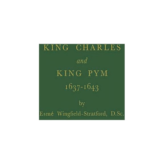 King Charles and King Pym, 1637-1643, (Hardcover)