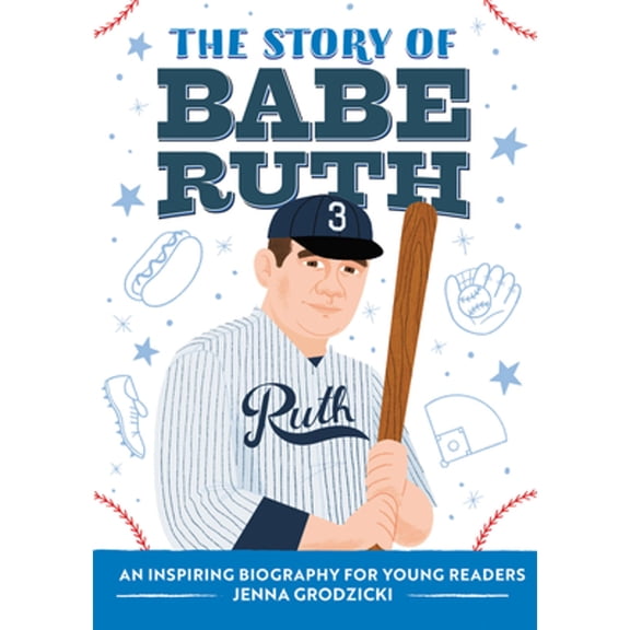 Pre-Owned The Story of Babe Ruth: An Inspiring Biography for Young Readers (Paperback) by Jenna Grodzicki