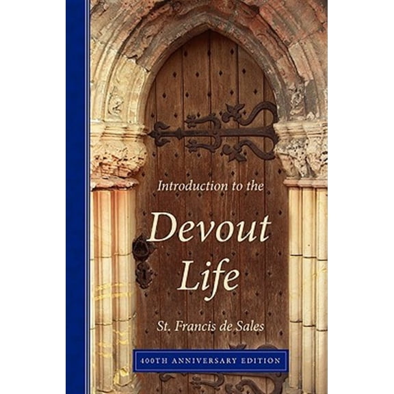 Pre-Owned Introduction to the Devout Life, 400th Anniversary Edition (Paperback) 0980081769 9780980081763