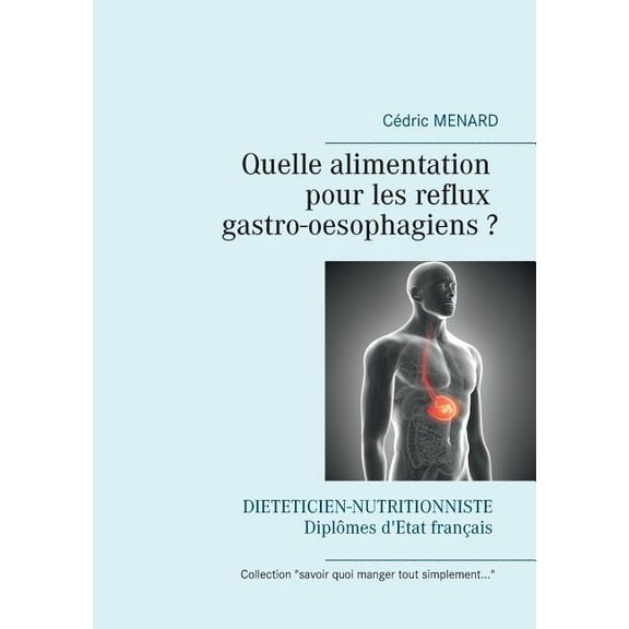 Quelle alimentation pour les reflux gastro-oesophagiens ?, (Paperback)