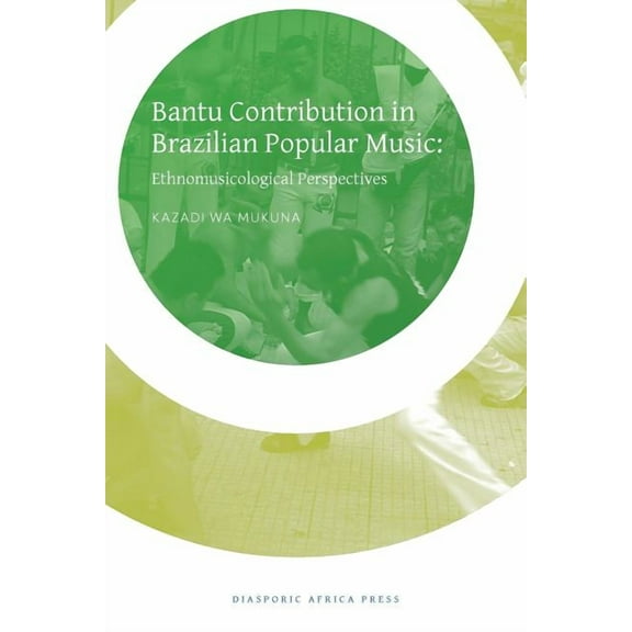 Bantu Contribution in Brazilian Popular Music: Ethnomusicological Perspectives, (Paperback)