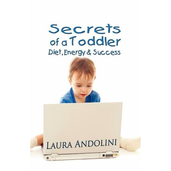 Secrets of a Toddler: Diet, Energy and Success (Paperback)