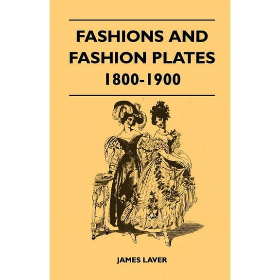 Fashions and Fashion Plates 1800-1900, (Paperback)