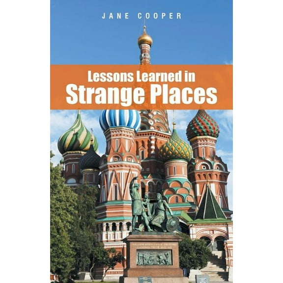 Lessons Learned in Strange Places (Paperback)