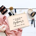 thumbnail image 2 of Koyal Wholesale Funny Makeup Bag Canvas Cosmetic Bag If I Let You See Me Without My Eyebrows I Must Really Like You, 2 of 5
