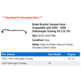 thumbnail image 2 of Brake Booster Vacuum Hose - Compatible with 2004 - 2006 Volkswagen Touareg V6 3.2L V6 2005, 2 of 2