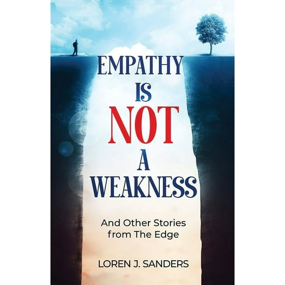 Empathy Is Not A Weakness: And Other Stories from The Edge (Paperback)