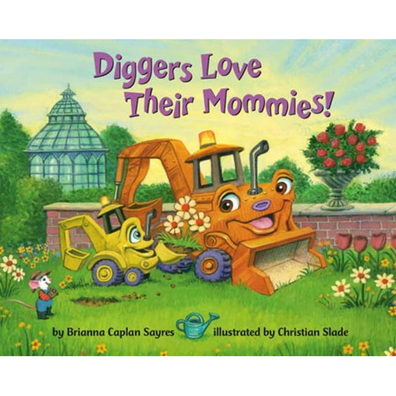 Brianna Caplan Sayres: Diggers Love Their Mommies! (Board Book)