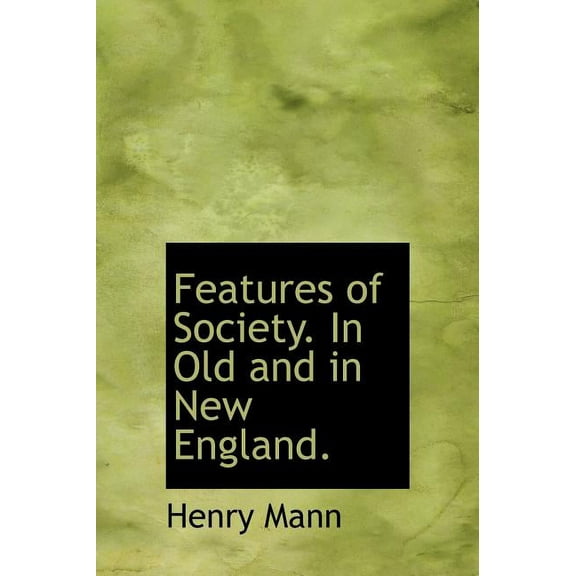 Features of Society. In Old and in New England. (Hardcover)