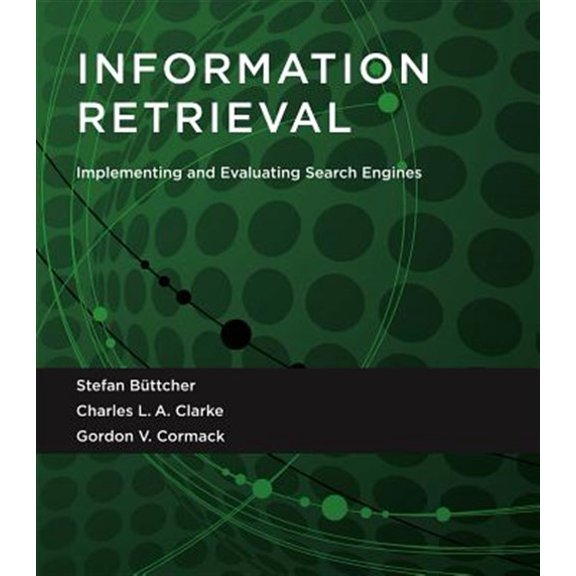 Pre-Owned Information Retrieval: Implementing and Evaluating Search Engines, (Paperback)