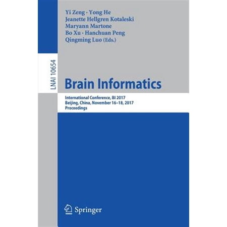 Pre-Owned Brain Informatics: International Conference Bi 2017 Beijing China November 16-18 2017 Proceedings (Paperback)