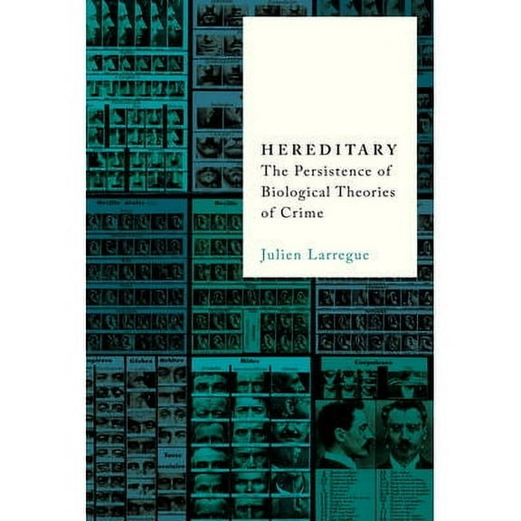 Hereditary: The Persistence of Biological Theories of Crime (Paperback)