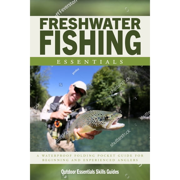 Freshwater Fishing Essentials : A Folding Pocket Guide to Gear, Techniques & Useful Tips