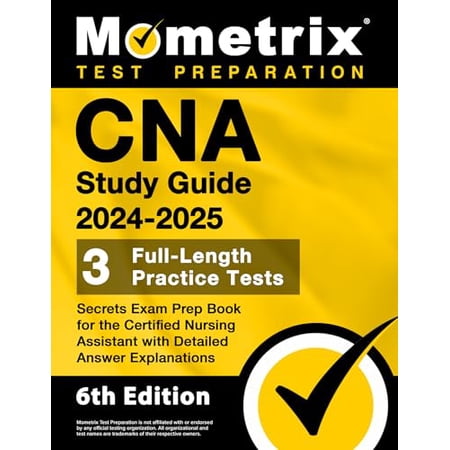 Pre-Owned CNA Study Guide 2024-2025 - 3 Full-Length Practice Tests Secrets Exam Prep Book for the Certified Nursing Assistant with Detailed Answer Explanations (Paperback) 151672576X 9781516725762