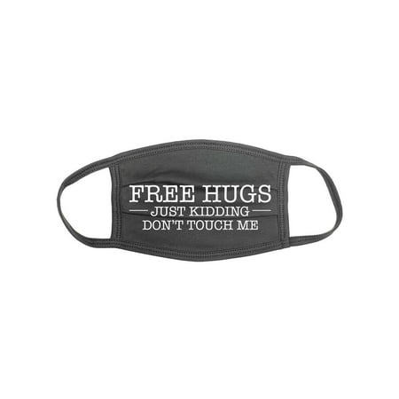 Funny Face Mask, Free Hugs Just Kidding Don't Touch Me, Sarcastic Face Mask, Face Protector, Don't Touch Me, Gift For Her, Free Hugs, Grey (White Text)