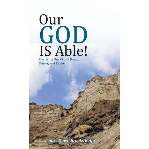 Our GOD IS Able! : Declaring Our GOD'S Name, Power, and Praise (Hardcover)