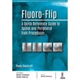 thumbnail image 1 of Fluoro-Flip: A Quick Reference Guide to Spinal and Peripheral Pain Procedures, 1 of 1